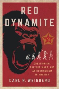 cover of the book Red Dynamite: Creationism, Culture Wars, and Anticommunism in America