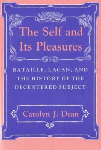 cover of the book The Self and Its Pleasures: Bataille, Lacan, and the History of the Decentered Subject