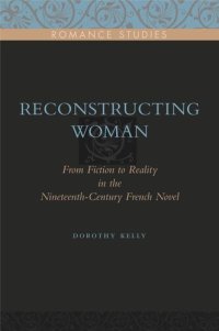 cover of the book Reconstructing Woman: From Fiction to Reality in the Nineteenth-Century French Novel