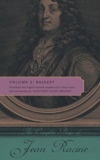 cover of the book The Complete Plays of Jean Racine: Volume 2: Bajazet