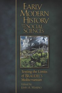 cover of the book Early Modern History and the Social Sciences: Testing the Limits of Braudel’s Mediterranean