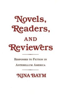 cover of the book Novels, Readers, and Reviewers: Responses to Fiction in Antebellum America