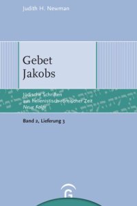 cover of the book Jüdische Schriften aus hellenistisch-römischer Zeit. Neue Folge. Lieferung 3 Gebet Jakobs: Band 2: Weisheitliche, magische und legendarische Erzählungen, Lieferung 3