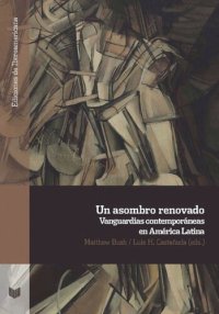 cover of the book Un asombro renovado: vanguardias contemporáneas en América Latina