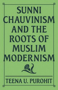 cover of the book Sunni Chauvinism and the Roots of Muslim Modernism