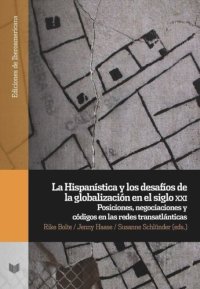 cover of the book La Hispanística y los desafíos de la globalización en el siglo XXI: posiciones, negociaciones y códigos en las redes transatlánticas