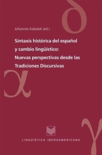 cover of the book Sintaxis histórica del español y cambio lingüístico: Nuevas perspectivas desde las Tradiciones Discursivas