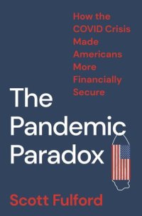 cover of the book The Pandemic Paradox: How the COVID Crisis Made Americans More Financially Secure