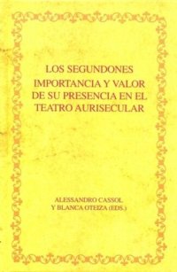 cover of the book Los segundones: Importancia y valor de su presencia en el teatro aurisecular. Actas del Congreso Internacional (Gargnano del Garda,18-21 de septiembre de 2005)