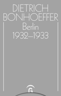 cover of the book Dietrich Bonhoeffer Werke: Band 12 Berlin 1931-1932