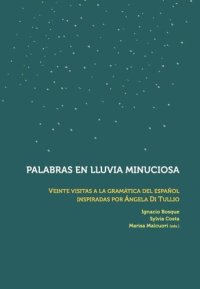 cover of the book Palabras en lluvia minuciosa: veinte visitas a la gramática del español inspiradas por Ángela Di Tullio