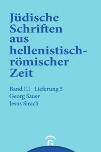 cover of the book Jüdische Schriften aus hellenistisch-römischer Zeit. Lieferung 5 Jesus Sirach (Ben Sira): Band III: Unterweisung in lehrhafter Form, Lieferung 5