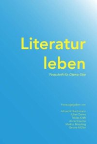 cover of the book Literatur leben: Festschrift für Ottmar Ette