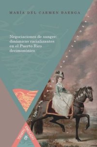 cover of the book Negociaciones de sangre: dinámicas racializantes en el Puerto Rico decimonónico