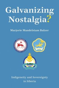 cover of the book Galvanizing Nostalgia?: Indigeneity and Sovereignty in Siberia