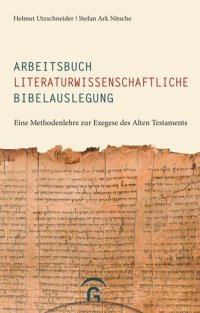 cover of the book Arbeitsbuch literaturwissenschaftliche Bibelauslegungen Testaments: Eine Methodenlehre zur Exegese des Alt