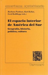 cover of the book El espacio interior de América del Sur: Geografía, historia, política, cultura