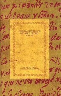 cover of the book Comedias burlescas del Siglo de Oro, Tomo III: El cerco de Tagarete; Durandarte y Belerma; La renegada de Valladolid; Castigar por defender