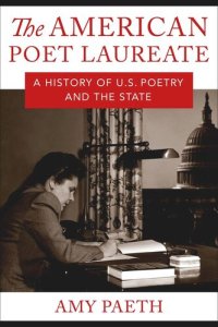 cover of the book The American Poet Laureate: A History of U.S. Poetry and the State