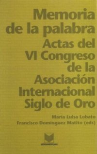 cover of the book Memoria de la palabra: Actas del VI Congreso de la Asociación Internacional Siglo de Oro