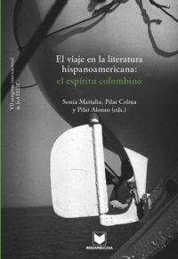 cover of the book El viaje en la literatura hispanoamericana: el espíritu colombino. VII Congreso Internacional de la AEELH