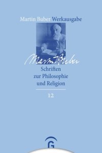 cover of the book Martin Buber Werkausgabe: Band 12 Schriften zu Philosophie und Religion