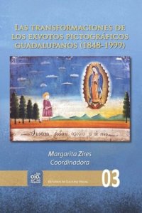 cover of the book Las transformaciones de los exvotos pictográficos guadalupanos (1848-1999)