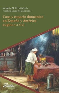 cover of the book Casa y espacio doméstico en España y América (siglos XV-XIX)