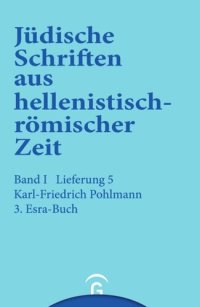 cover of the book Jüdische Schriften aus hellenistisch-römischer Zeit. Lieferung 5 3. Esra-Buch: Band I: Historische und legendarische Erzählungen, Lieferung 5