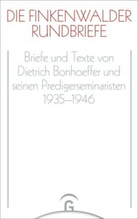 cover of the book Dietrich Bonhoeffer Werke. Ergänzungsband Die Finkenwalder Rundbriefe: Ergänzungsband