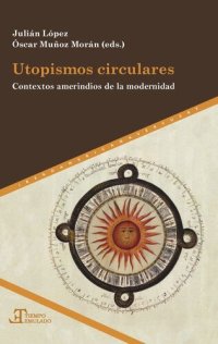 cover of the book Utopismos circulares: Contextos amerindios de la modernidad