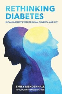 cover of the book Rethinking Diabetes: Entanglements with Trauma, Poverty, and HIV