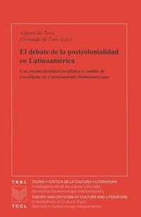 cover of the book El debate de la postcolonialidad en Latinoamérica: Una postmodernidad periférica o cambio de paradigmaen el pensamiento latinoamericano