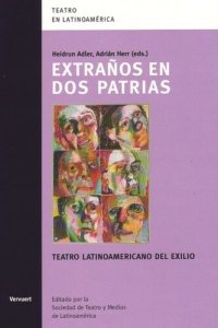 cover of the book Extraños en dos patrias: Teatro latinoamericano del exilio