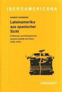 cover of the book Lateinamerika aus spanischer Sicht: Exilliteratur und Panhispanismus zwischen Realität und Fiktion