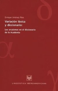 cover of the book Variación léxica y diccionario: los arcaísmos en el diccionario de la Academia