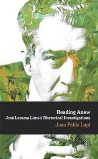 cover of the book Reading Anew: José Lezama Lima's Rhetorical Investigations