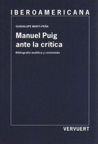 cover of the book Manuel Puig ante la crítica: Bibliografía analítica y comentada