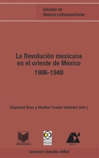 cover of the book La Revolución Mexicana en el oriente de México (1906-1940)