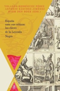 cover of the book España ante sus críticos: las claves de la Leyenda Negra