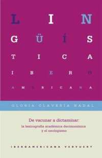 cover of the book De vacunar a dictaminar: la lexicografía académica decimonónica y el neologismo