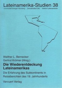 cover of the book Die Wiederentdeckung Lateinamerikas: Die Erfahrung des Subkontinents in Reiseberichten des 19 Jahrhunderts