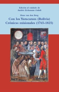 cover of the book Con los yuracarees (Bolivia): Crónicas misionales (1765-1825)