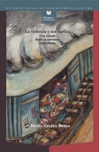 cover of the book La violencia y sus huellas: Una mirada desde la narrativa colombiana