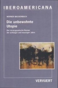 cover of the book Die unbewohnte Utopie: Der nicaraguanische Roman der achtziger und neunziger Jahre