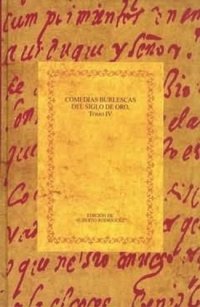 cover of the book Comedias burlescas del Siglo de Oro, Tomo IV: Las mocedades del Cid; El castigo en la arrogancia; El desdén con el desdén; El premio de la hermosura