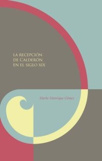 cover of the book La recepción de Calderón en el siglo XIX