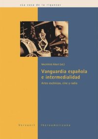 cover of the book Vanguardia española e intermedialidad: Artes escénicas, cine y radio