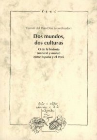 cover of the book Dos mundos, dos culturas: O de la historia (natural y moral) entre España y el Perú