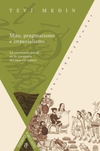 cover of the book Mito, pragmatismo e imperialismo: La conciencia social en la conquista del imperio azteca